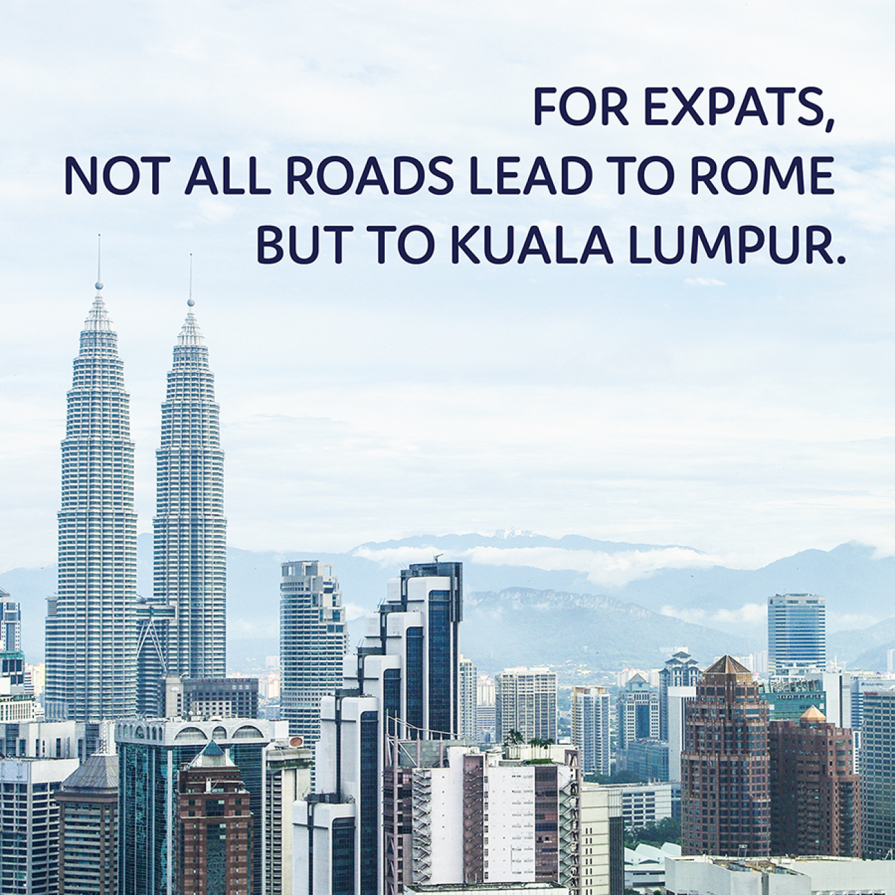For expats, not all roads lead to Rome but to Kuala Lumpur